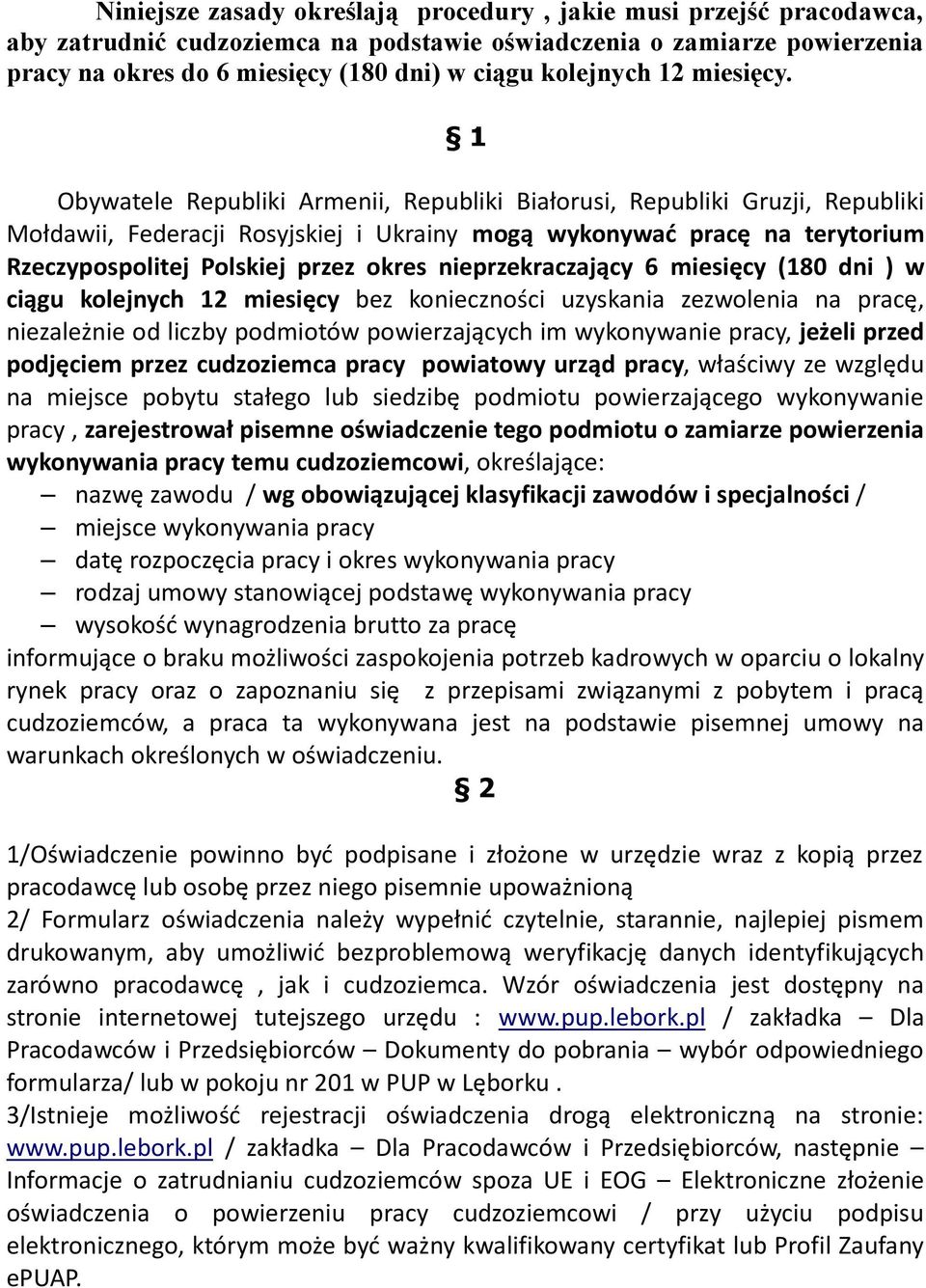 1 Obywatele Republiki Armenii, Republiki Białorusi, Republiki Gruzji, Republiki Mołdawii, Federacji Rosyjskiej i Ukrainy mogą wykonywać pracę na terytorium Rzeczypospolitej Polskiej przez okres