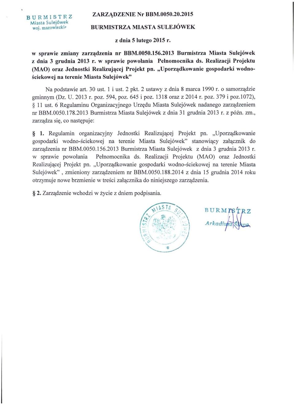 Uporządkowanie gospodarki wodnościekowej na terenie Miasta Sulejówek" Na podstawie art. 30 ust. 1 i ust. 2 pkt. 2 ustawy z dnia 8 marca 1990 r. o samorządzie gminnym (Dz. U. 2013 r. poz. 594, poz.