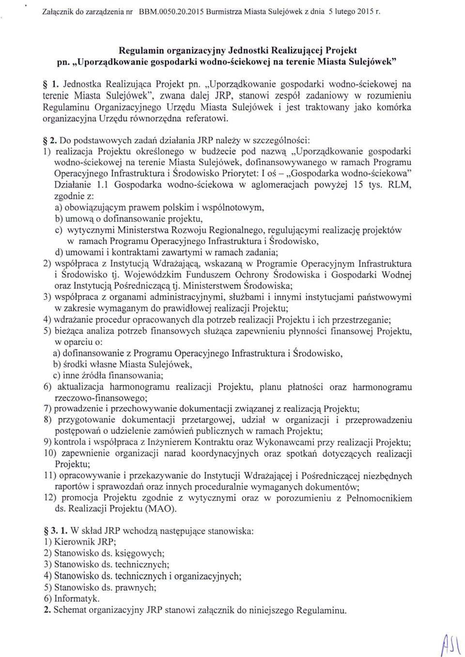 Uporządkowanie gospodarki wodno-ściekowej na terenie Miasta Sulejówek", zwana dalej JRP, stanowi zespół zadaniowy w rozumieniu Regulaminu Organizacyjnego Urzędu Miasta Sulejówek i jest traktowany