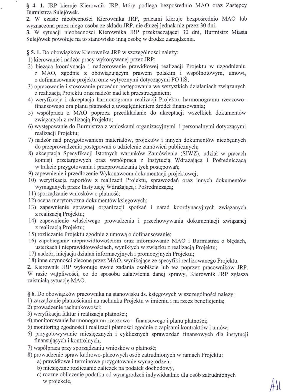 dni. 3. W sytuacji nieobecności Kierownika JRP przekraczającej 30 dni, Burmistrz Miasta Sulejówek powołuje na to stanowisko inną osobę w drodze zarządzenia. 5. 1.