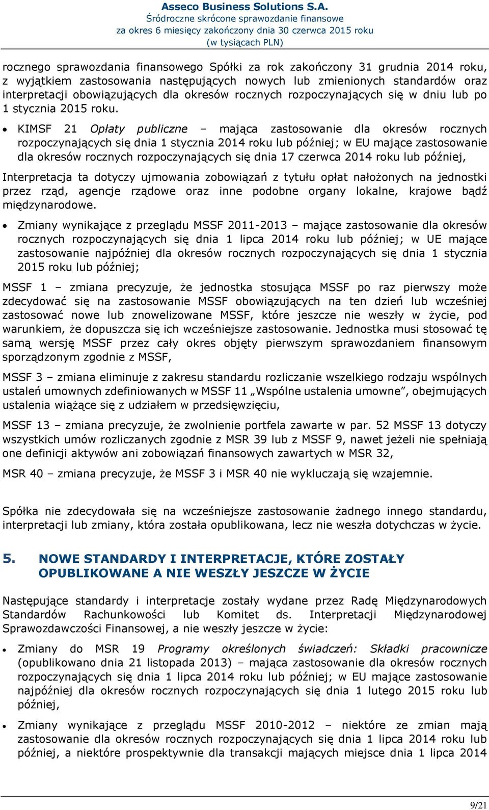 KIMSF 21 Opłaty publiczne mająca zastosowanie dla okresów rocznych rozpoczynających się dnia 1 stycznia 2014 roku lub później; w EU mające zastosowanie dla okresów rocznych rozpoczynających się dnia