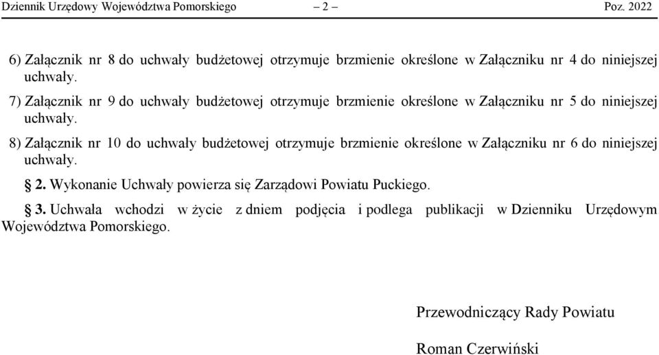 7) Załącznik nr 9 do uchwały budżetowej otrzymuje brzmienie określone w Załączniku nr 5 do niniejszej uchwały.