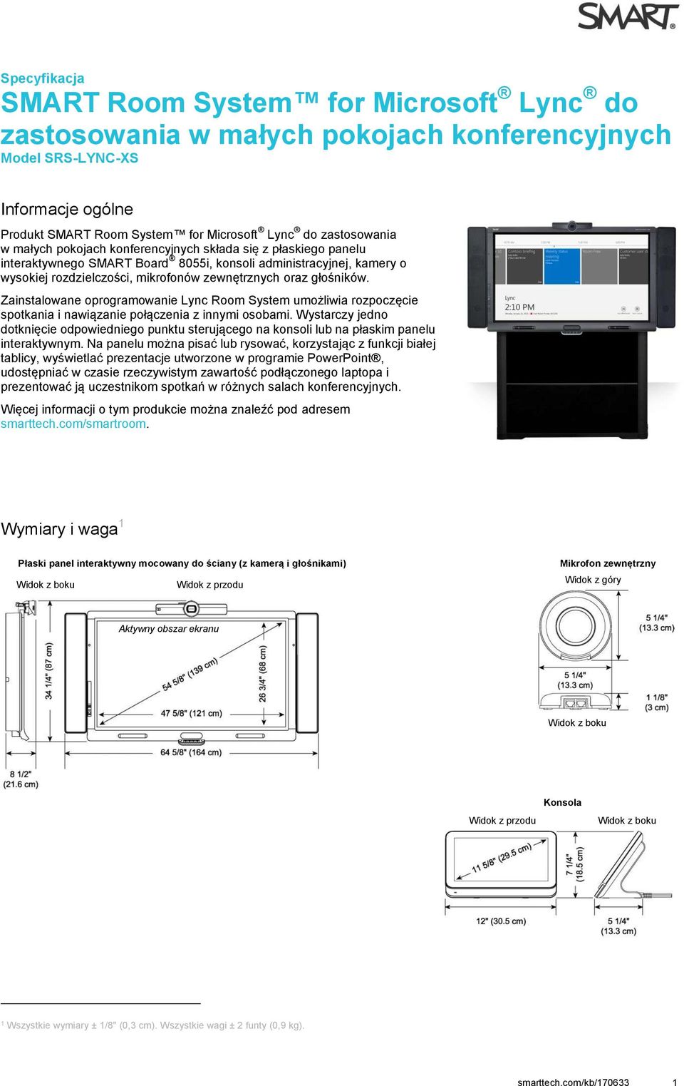 Zainstalowane oprogramowanie Lync Room System umożliwia rozpoczęcie spotkania i nawiązanie połączenia z innymi osobami.