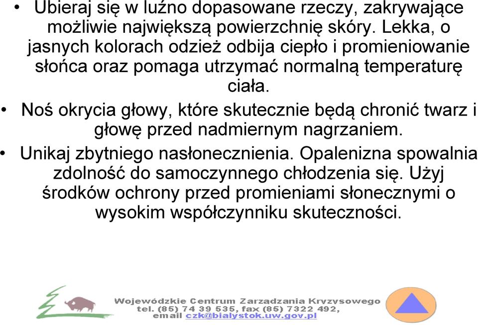 Noś okrycia głowy, które skutecznie będą chronić twarz i głowę przed nadmiernym nagrzaniem.