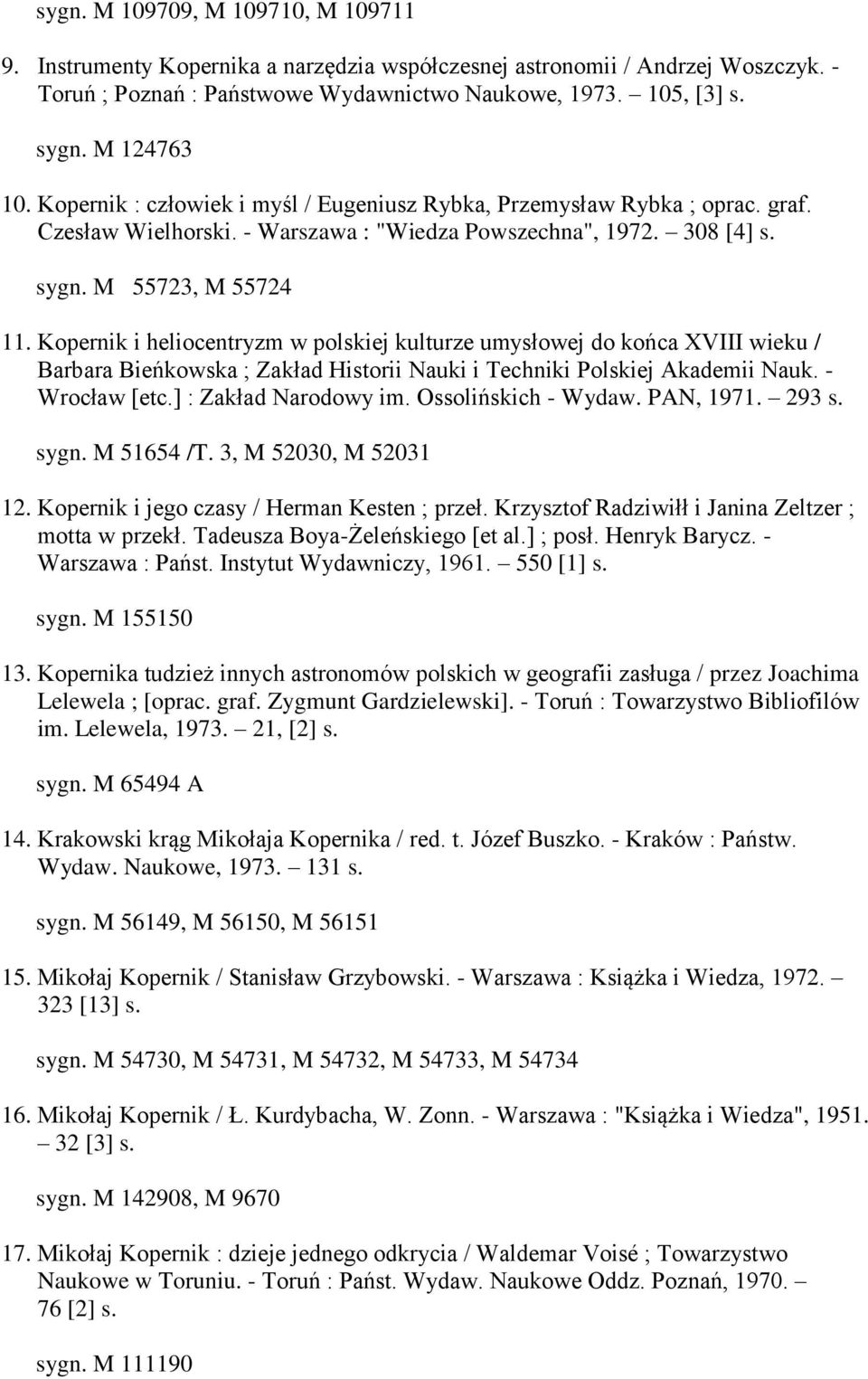 Kopernik i heliocentryzm w polskiej kulturze umysłowej do końca XVIII wieku / Barbara Bieńkowska ; Zakład Historii Nauki i Techniki Polskiej Akademii Nauk. - Wrocław [etc.] : Zakład Narodowy im.