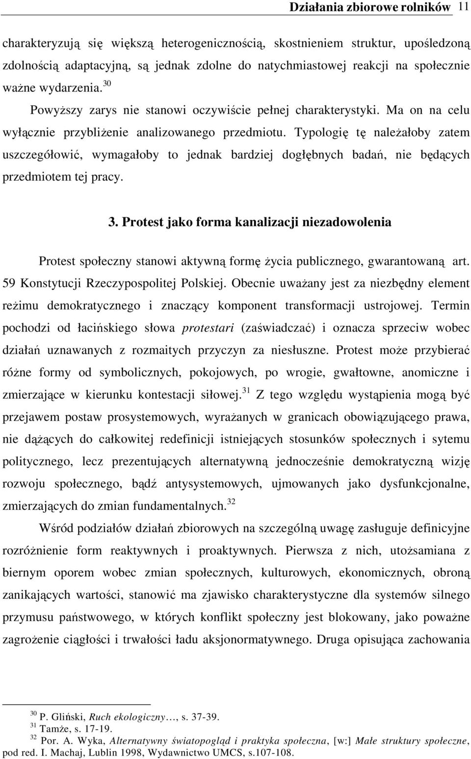 Typologię tę należałoby zatem uszczegółowić, wymagałoby to jednak bardziej dogłębnych badań, nie będących przedmiotem tej pracy. 3.