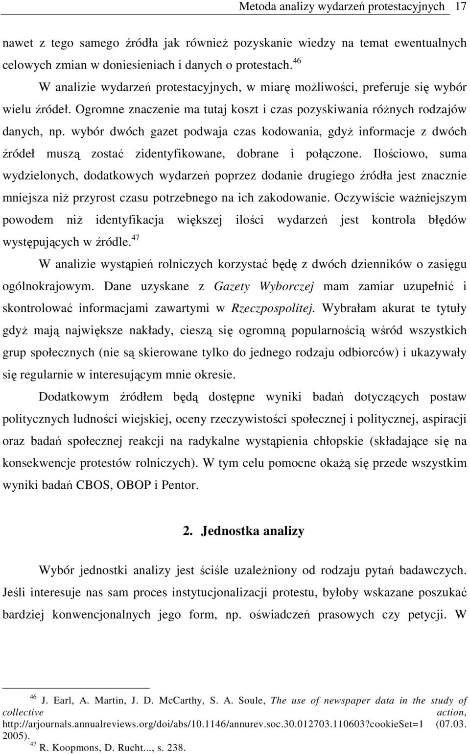 wybór dwóch gazet podwaja czas kodowania, gdyż informacje z dwóch źródeł muszą zostać zidentyfikowane, dobrane i połączone.