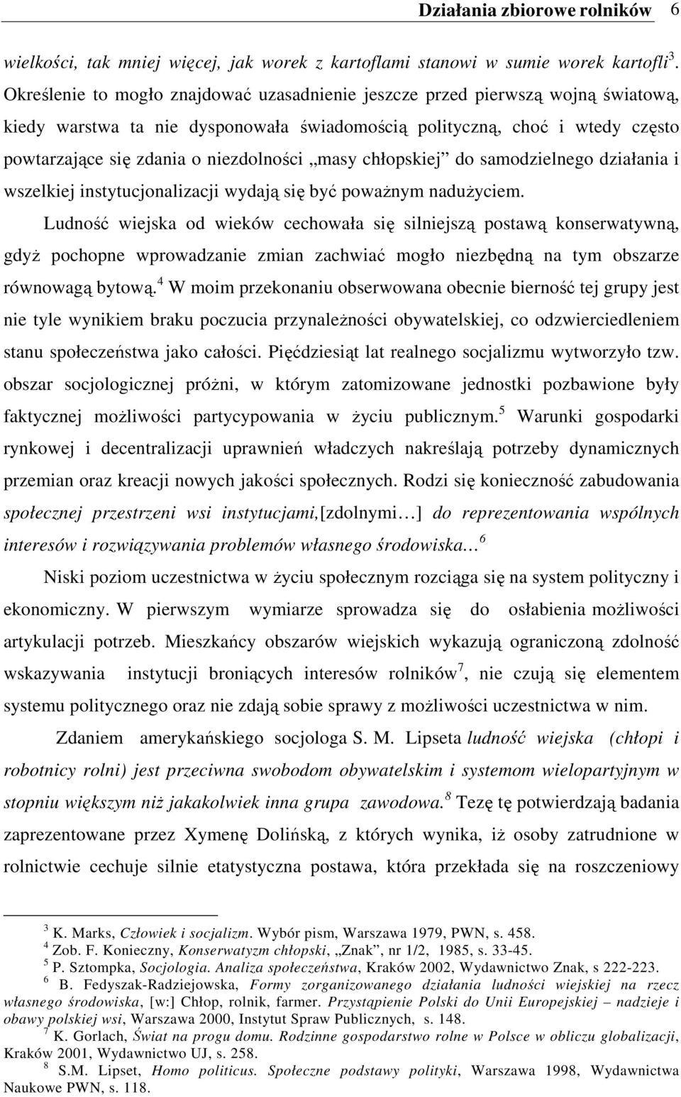 masy chłopskiej do samodzielnego działania i wszelkiej instytucjonalizacji wydają się być poważnym nadużyciem.