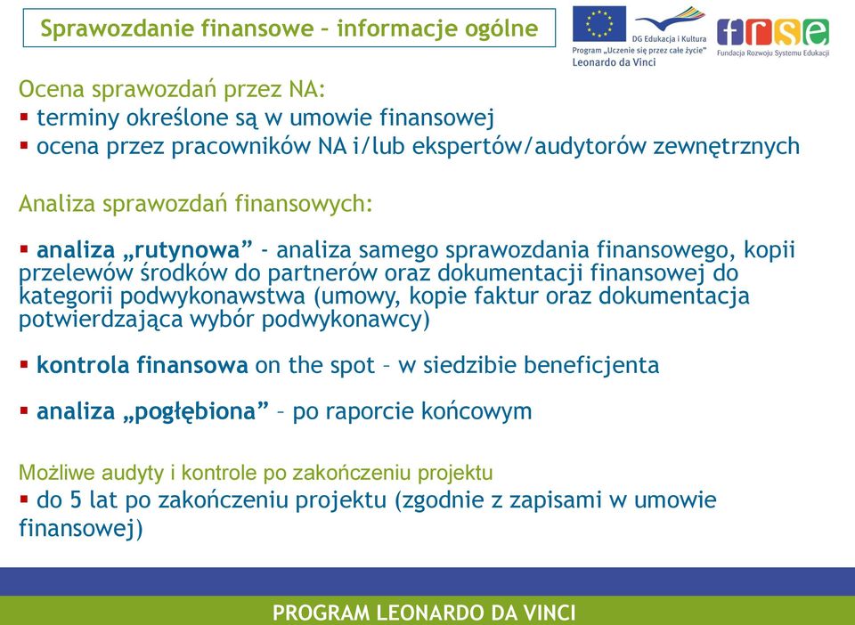 finansowej do kategorii podwykonawstwa (umowy, kopie faktur oraz dokumentacja potwierdzająca wybór podwykonawcy) kontrola finansowa on the spot w siedzibie