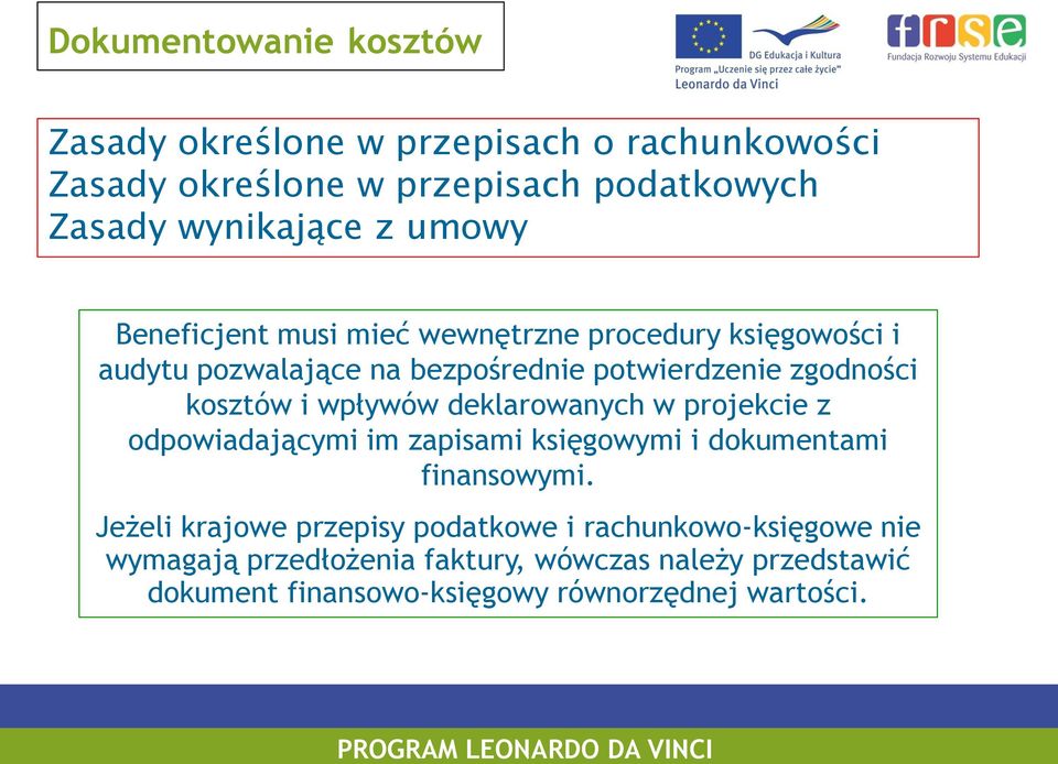 wpływów deklarowanych w projekcie z odpowiadającymi im zapisami księgowymi i dokumentami finansowymi.