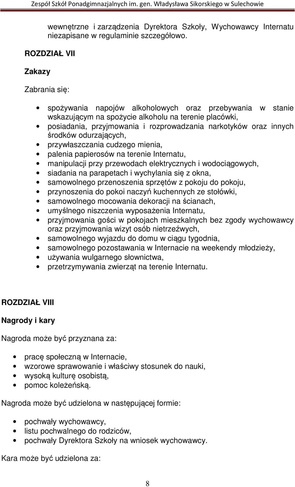 oraz innych środków odurzających, przywłaszczania cudzego mienia, palenia papierosów na terenie Internatu, manipulacji przy przewodach elektrycznych i wodociągowych, siadania na parapetach i