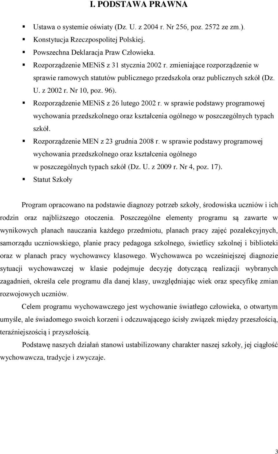 Rozporządzenie MENiS z 26 lutego 2002 r. w sprawie podstawy programowej wychowania przedszkolnego oraz kształcenia ogólnego w poszczególnych typach szkół. Rozporządzenie MEN z 23 grudnia 2008 r.