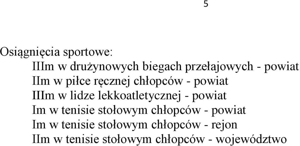 lekkoatletycznej - powiat Im w tenisie stołowym chłopców - powiat Im