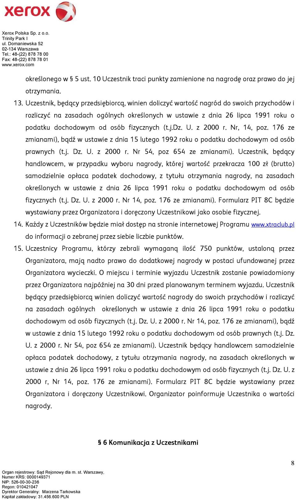 fizycznych (t.j.dz. U. z 2000 r. Nr, 14, poz. 176 ze zmianami), bądź w ustawie z dnia 15 lutego 1992 roku o podatku dochodowym od osób prawnych (t.j. Dz. U. z 2000 r. Nr 54, poz 654 ze zmianami).