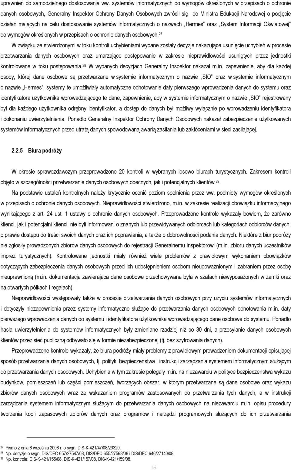 mających na celu dostosowanie systemów informatycznych o nazwach Hermes oraz System Informacji Oświatowej do wymogów określonych w przepisach o ochronie danych osobowych.