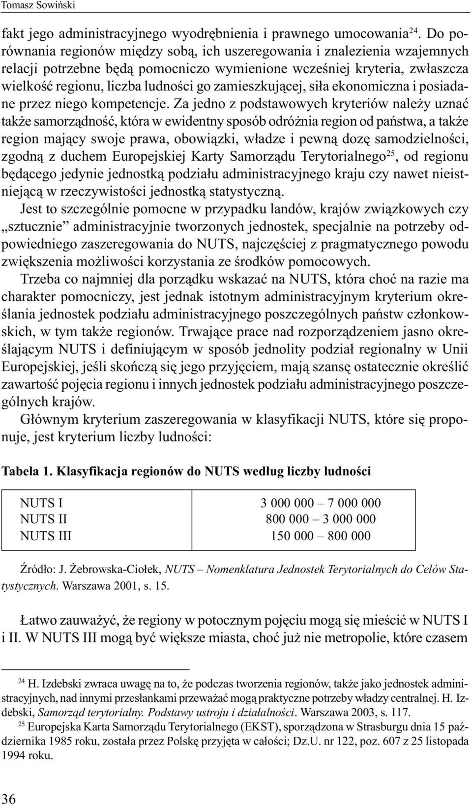 zamieszkuj¹cej, si³a ekonomiczna i posiadane przez niego kompetencje.