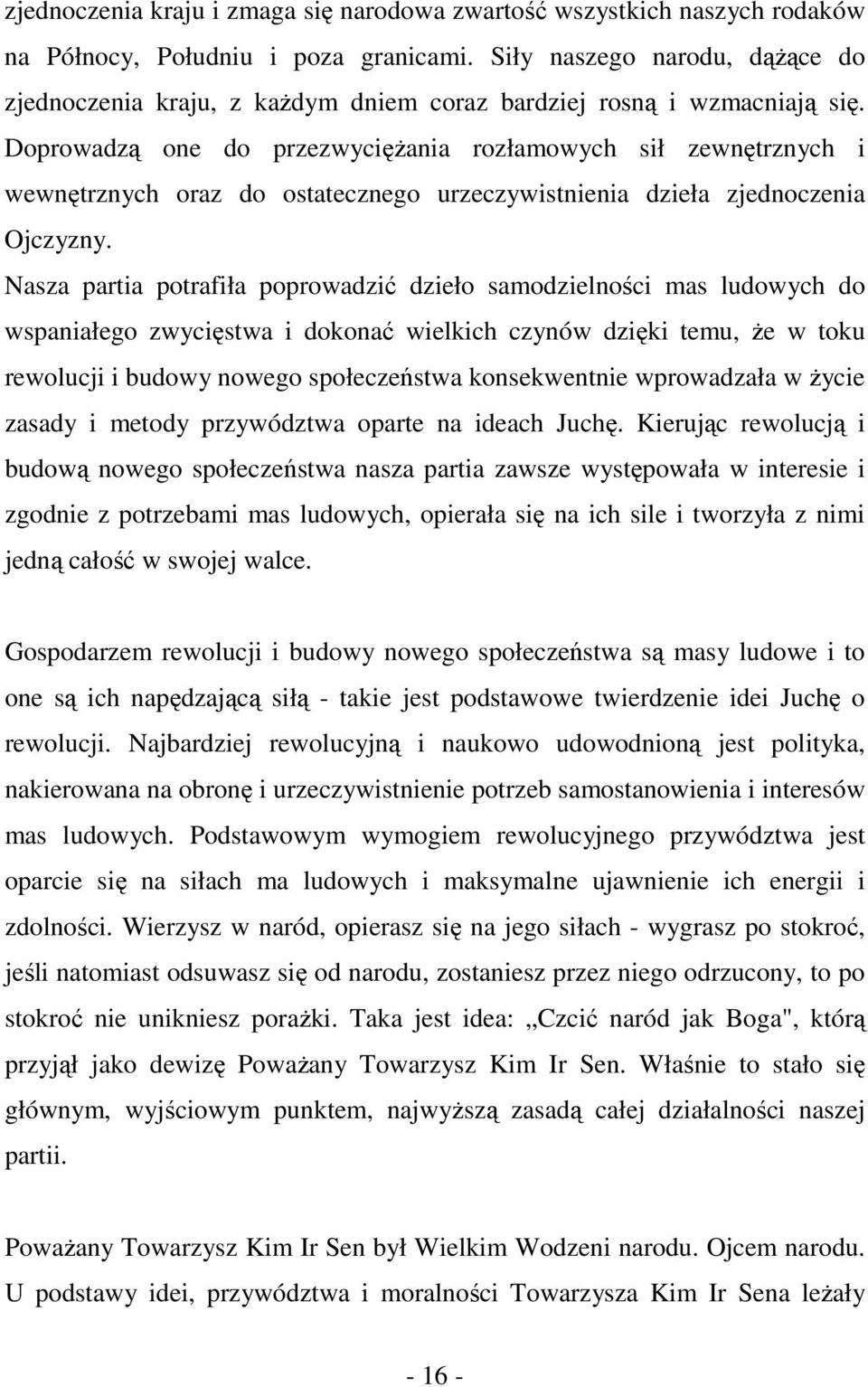 Doprowadzą one do przezwyciężania rozłamowych sił zewnętrznych i wewnętrznych oraz do ostatecznego urzeczywistnienia dzieła zjednoczenia Ojczyzny.