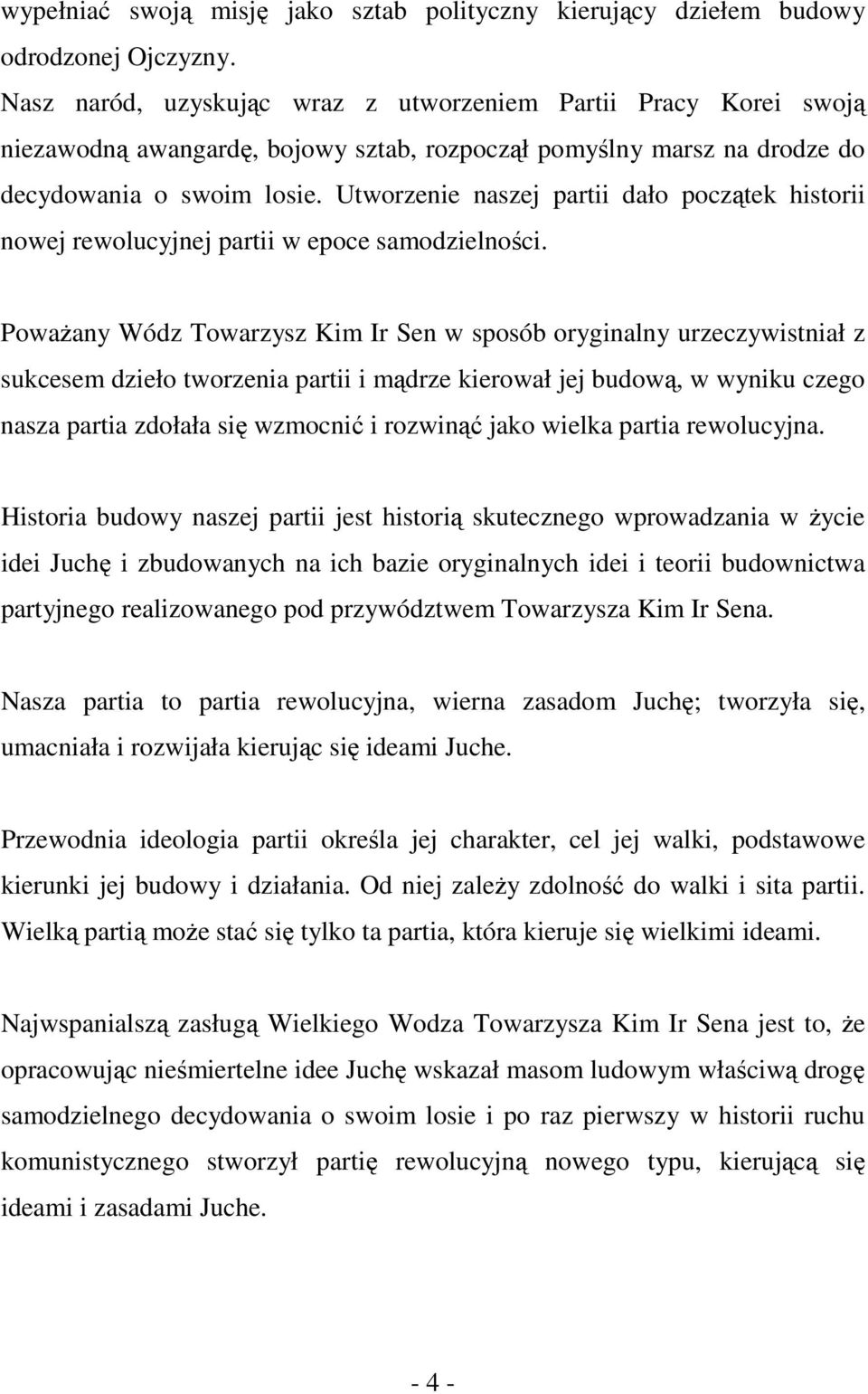 Utworzenie naszej partii dało początek historii nowej rewolucyjnej partii w epoce samodzielności.