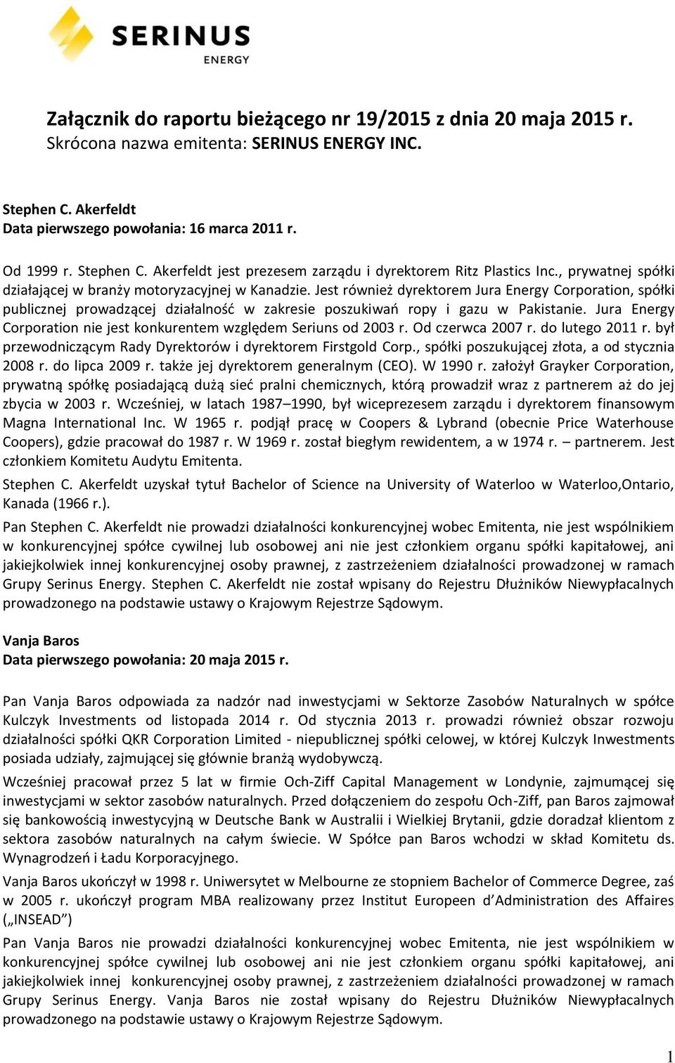 Jest również dyrektorem Jura Energy Corporation, spółki publicznej prowadzącej działalność w zakresie poszukiwań ropy i gazu w Pakistanie.