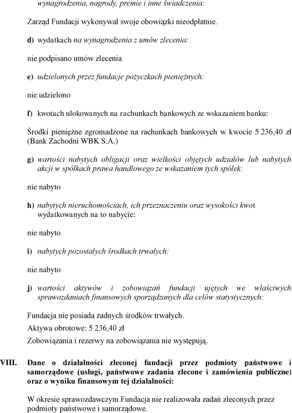 wskazaniem banku: Środki pieniężne zgromadzone na rachunkach bankowych w kwocie 5 236,40 zł (Bank Zachodni WBK S.A.