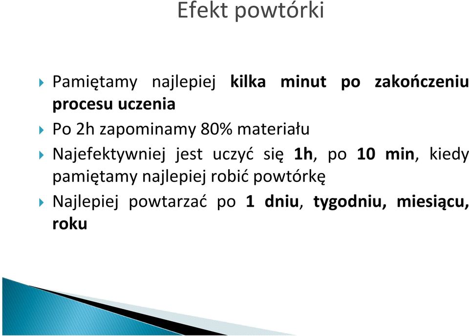 jest uczyć się 1h, po 10 min, kiedy pamiętamy najlepiej robić