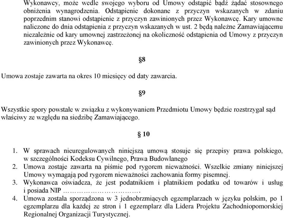 2 będą należne Zamawiającemu niezależnie od kary umownej zastrzeżonej na okoliczność odstąpienia od Umowy z przyczyn zawinionych przez Wykonawcę.