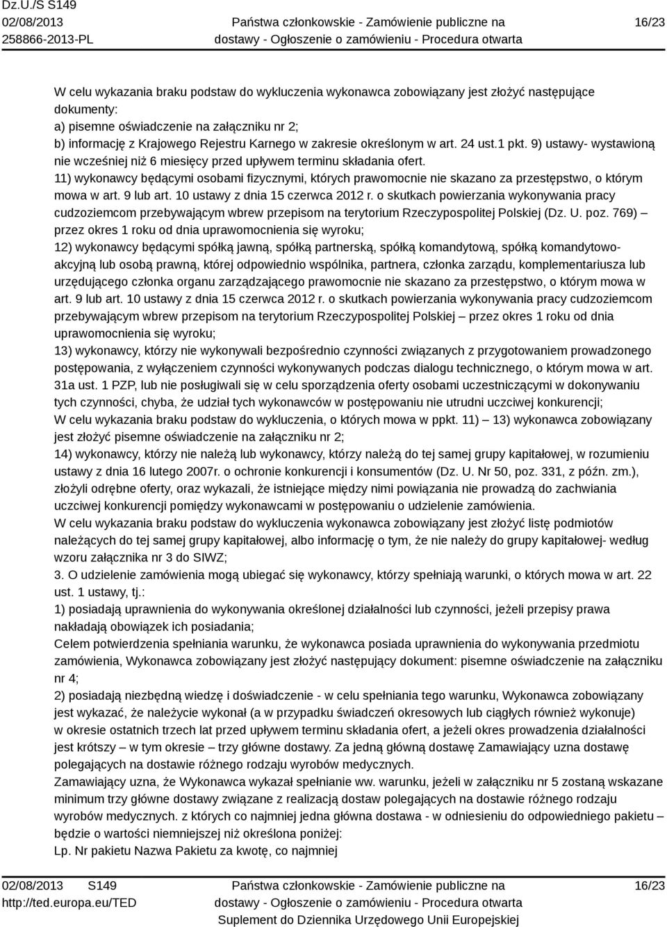 11) wykonawcy będącymi osobami fizycznymi, których prawomocnie nie skazano za przestępstwo, o którym mowa w art. 9 lub art. 10 ustawy z dnia 15 czerwca 2012 r.