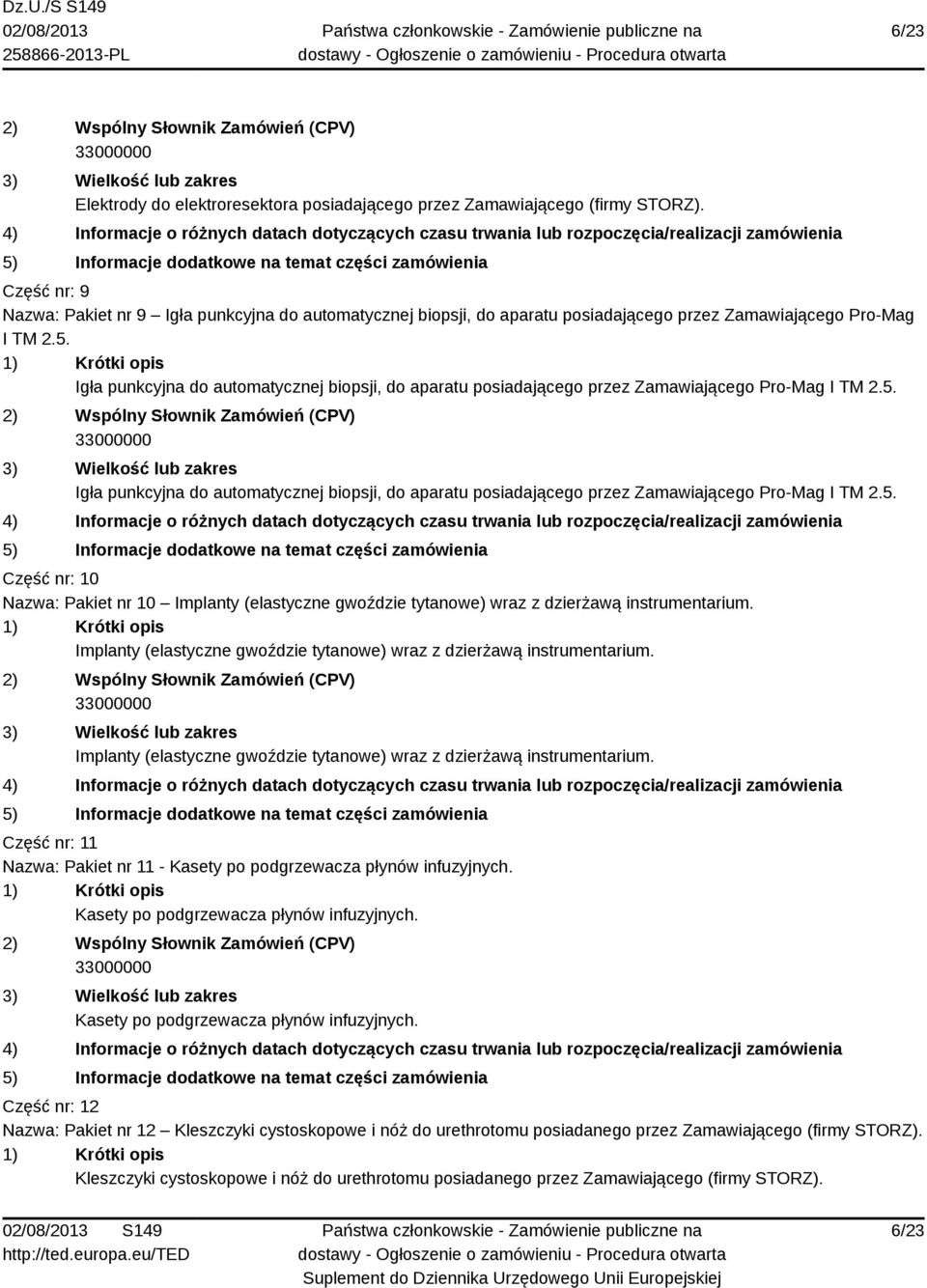 Igła punkcyjna do automatycznej biopsji, do aparatu posiadającego przez Zamawiającego Pro-Mag I TM 2.5.