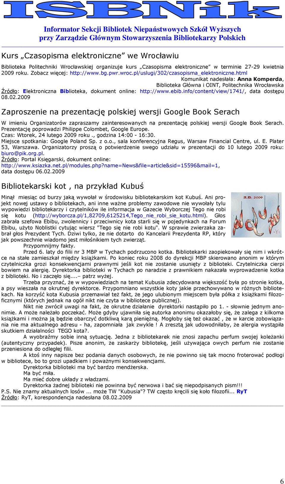 inf/cntent/view/1741/, data dstępu 08.02.2009 Zaprszenie na prezentację plskiej wersji Ggle Bk Serach W imieniu Organizatrów zapraszamy zaintereswanych na prezentację plskiej wersji Ggle Bk Serach.