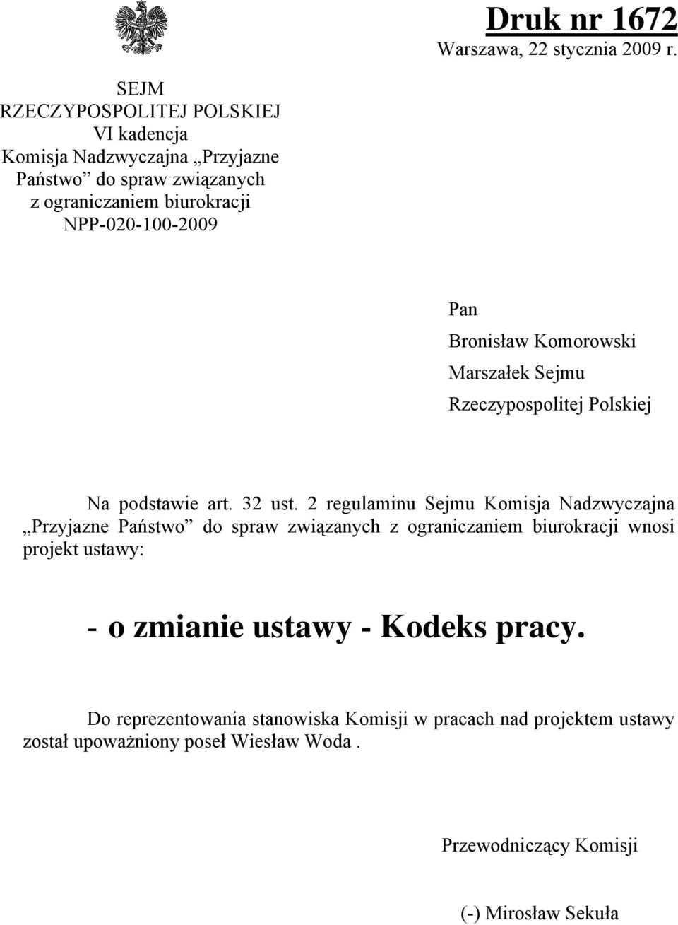 Pan Bronisław Komorowski Marszałek Sejmu Rzeczypospolitej Polskiej Na podstawie art. 32 ust.