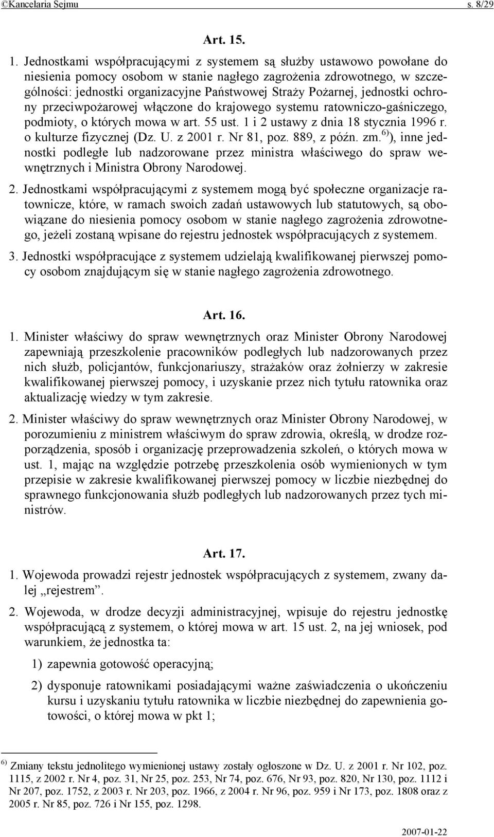 Pożarnej, jednostki ochrony przeciwpożarowej włączone do krajowego systemu ratowniczo-gaśniczego, podmioty, o których mowa w art. 55 ust. 1 i 2 ustawy z dnia 18 stycznia 1996 r.