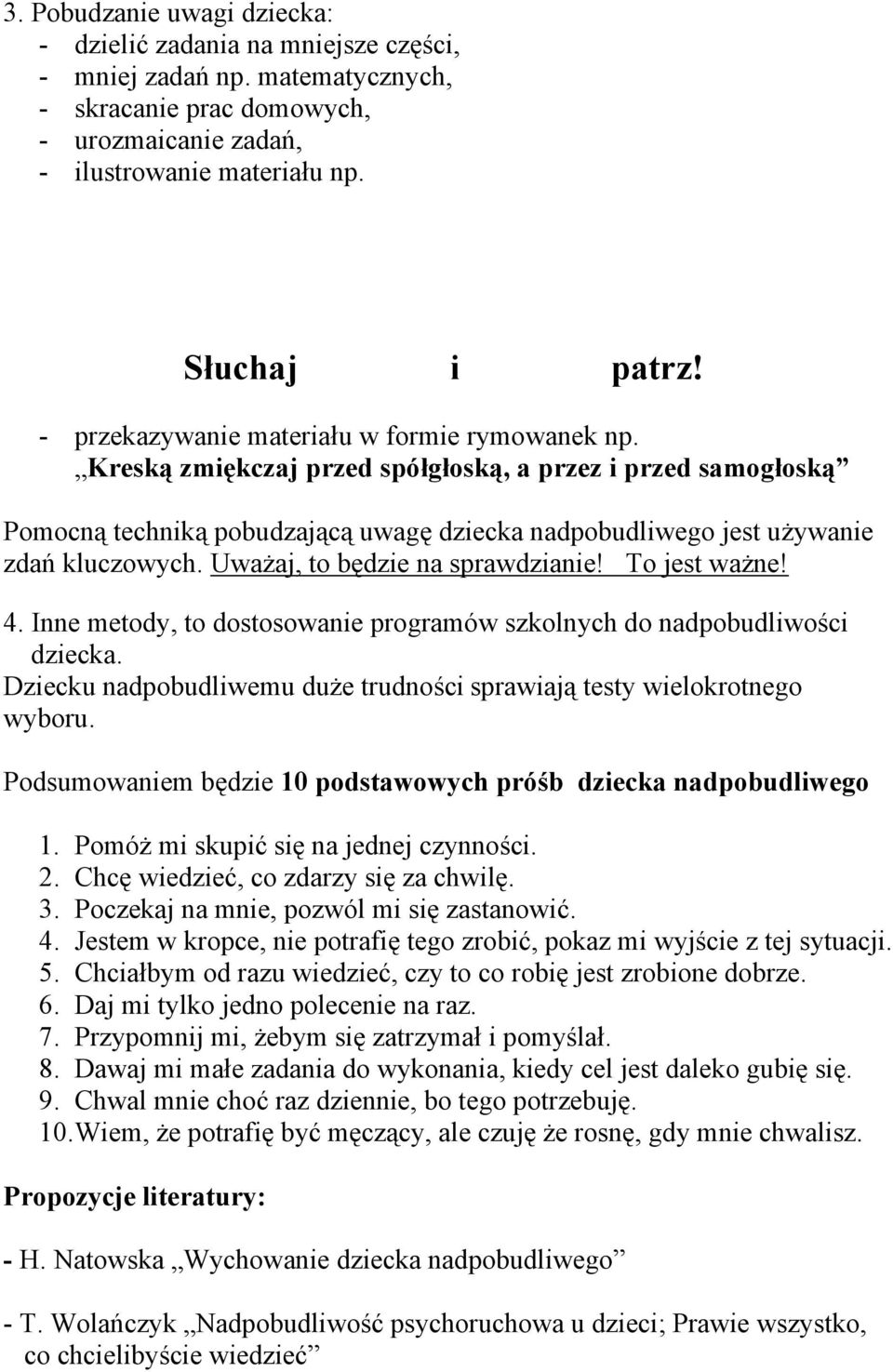 Uważaj, to będzie na sprawdzianie! To jest ważne! 4. Inne metody, to dostosowanie programów szkolnych do nadpobudliwości dziecka.