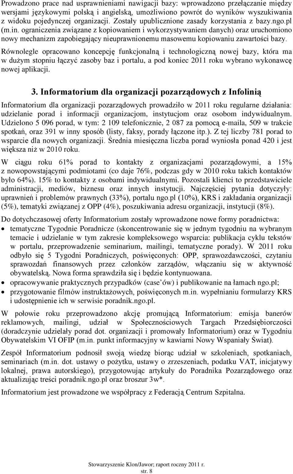 ograniczenia związane z kopiowaniem i wykorzystywaniem danych) oraz uruchomiono nowy mechanizm zapobiegający nieuprawnionemu masowemu kopiowaniu zawartości bazy.