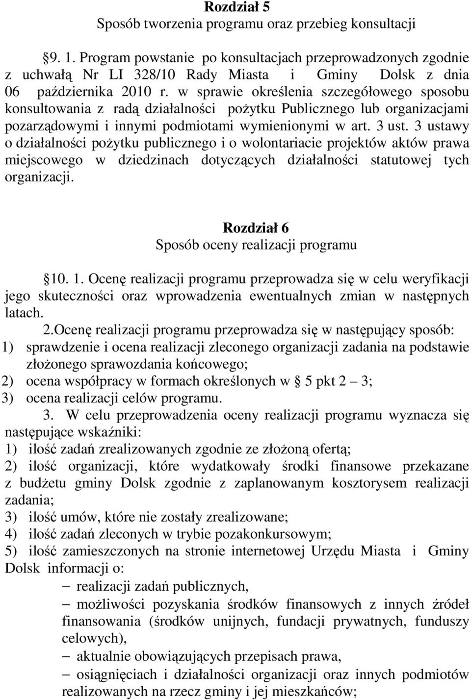 w sprawie określenia szczegółowego sposobu konsultowania z radą działalności pożytku Publicznego lub organizacjami pozarządowymi i innymi podmiotami wymienionymi w art. 3 ust.