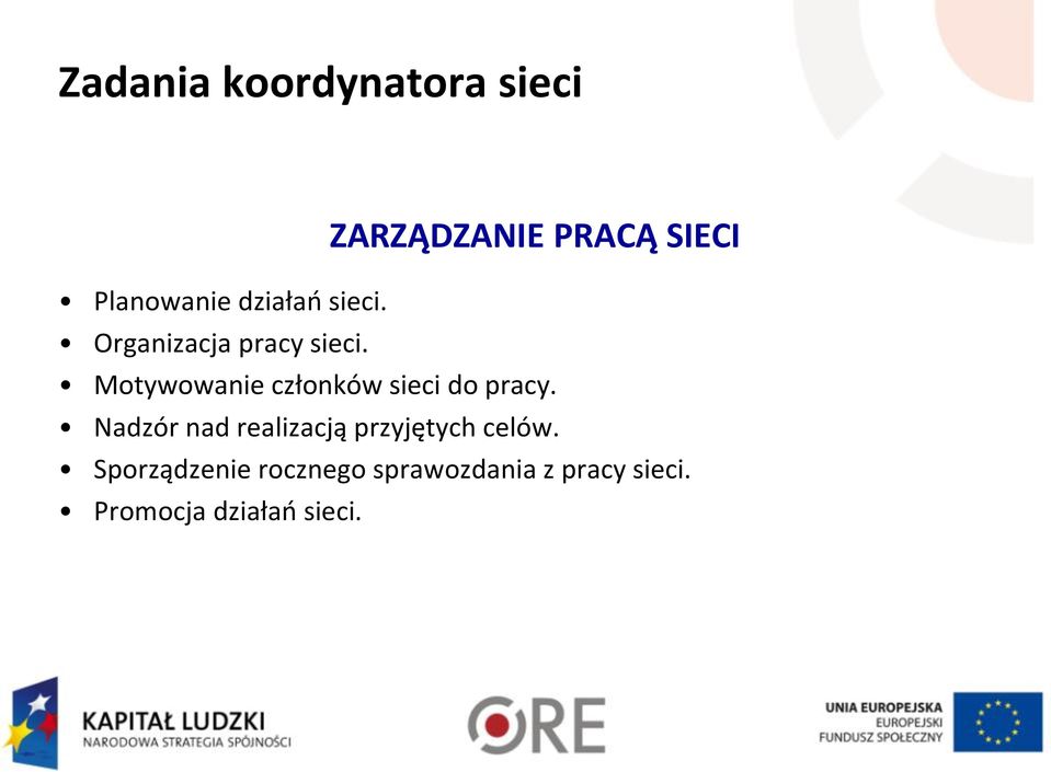 Motywowanie członków sieci do pracy.