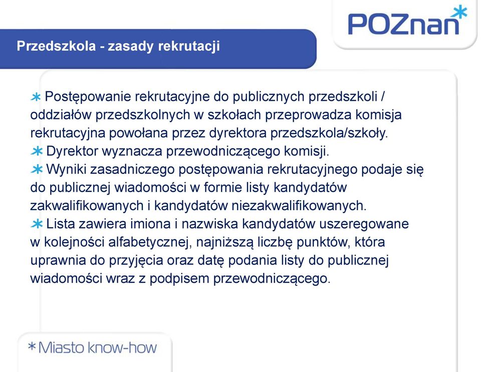 Wyniki zasadniczego postępowania rekrutacyjnego podaje się do publicznej wiadomości w formie listy kandydatów zakwalifikowanych i kandydatów