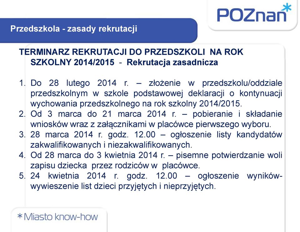 pobieranie i składanie wniosków wraz z załącznikami w placówce pierwszego wyboru. 3. 28 marca 2014 r. godz. 12.