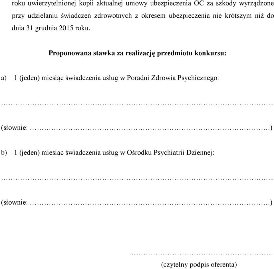 Proponowana stawka za realizację przedmiotu konkursu: a) 1 (jeden) miesiąc świadczenia usług w Poradni Zdrowia