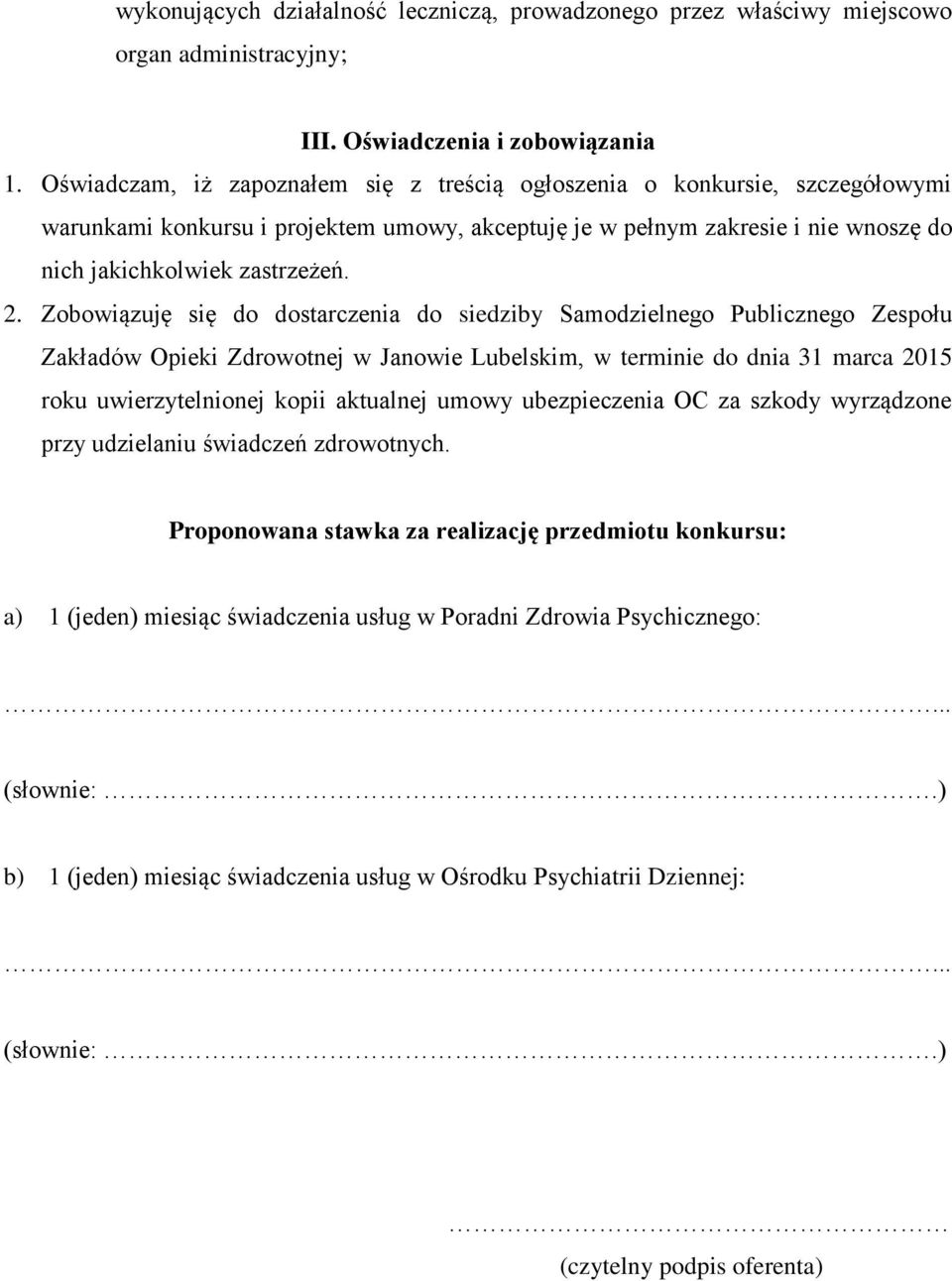 Zobowiązuję się do dostarczenia do siedziby Samodzielnego Publicznego Zespołu Zakładów Opieki Zdrowotnej w Janowie Lubelskim, w terminie do dnia 31 marca 2015 roku uwierzytelnionej kopii aktualnej