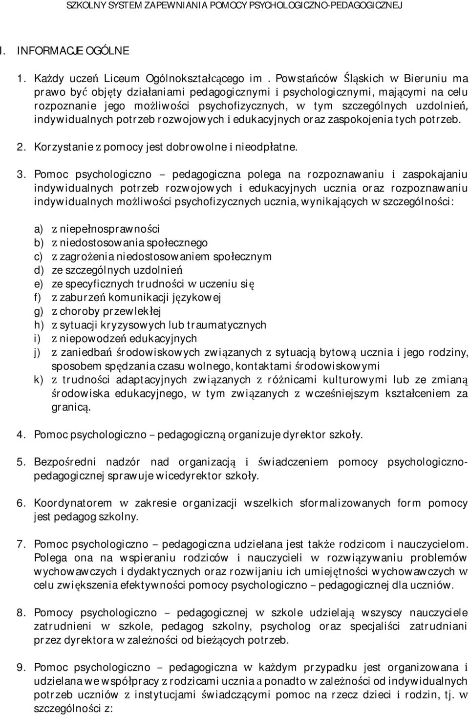 uzdolnie indywidualnychpotrzebrozwojowychedukacyjnychorazzaspokojeniatychpotrzeb. 2. Korzystaniepomocyjestdobrowolnenieodpatne. 3.