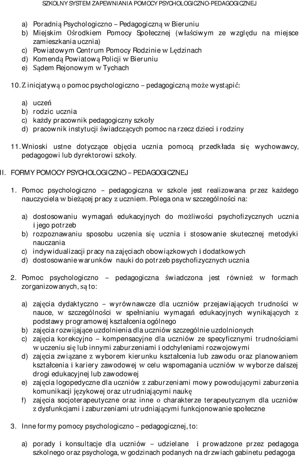 inicjatywpomocpsychologicznopedagogicznmowystpi a) ucze b) rodzicucznia c) kadypracownikpedagogicznyszko d) pracownikinstytucjiwiadczcychpomocnarzeczdziecirodziny 11.