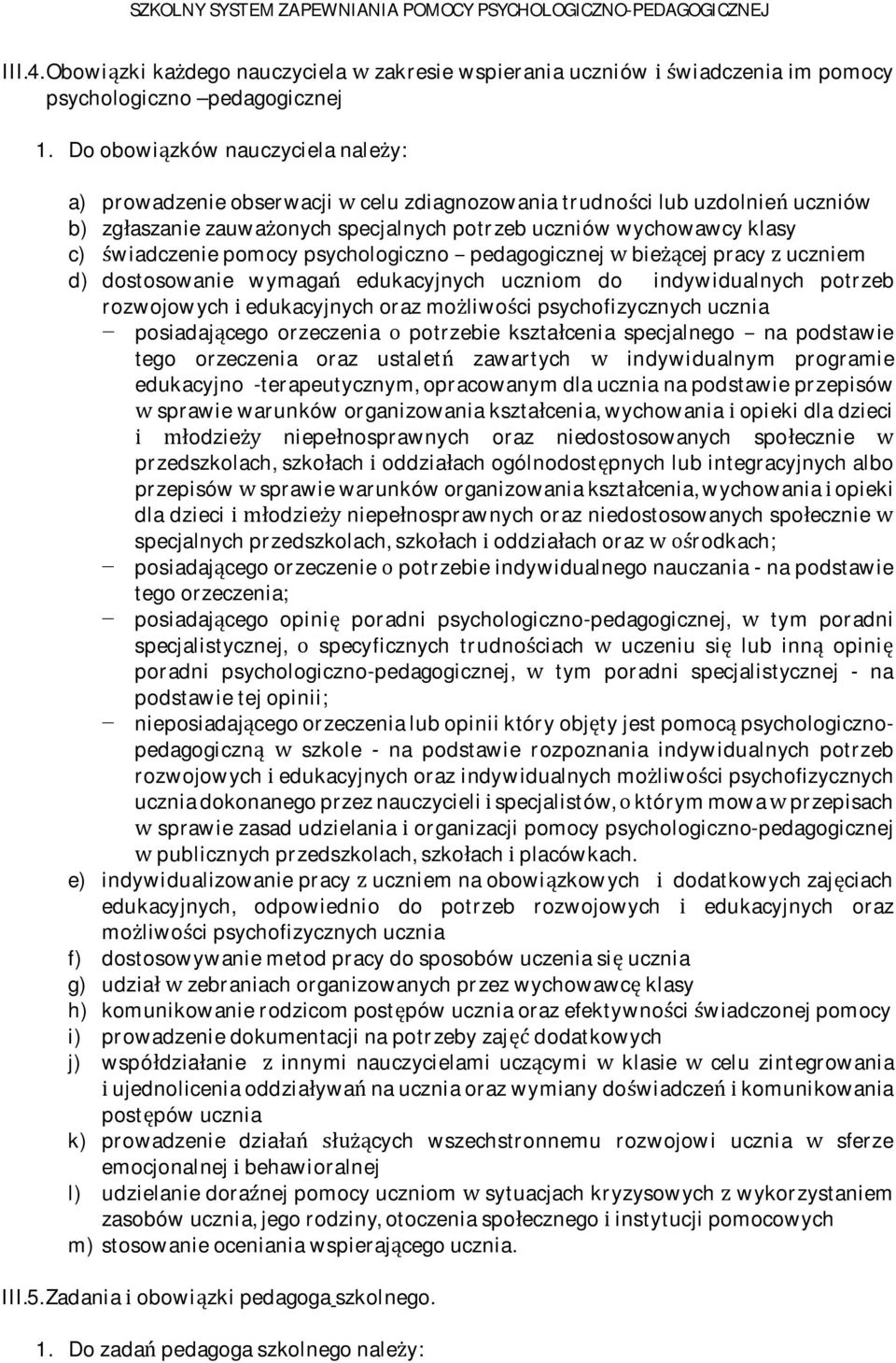 wiadczeniepomocypsychologicznopedagogicznejbiecejpracyuczniem d) dostosowanie wymaga edukacyjnych uczniom do indywidualnych potrzeb rozwojowychedukacyjnychorazmoliwocipsychofizycznychucznia