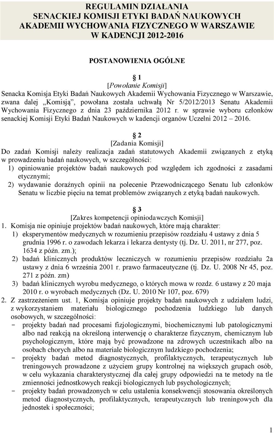 w sprawie wyboru członków senackiej Komisji Etyki Badań Naukowych w kadencji organów Uczelni 2012 2016.