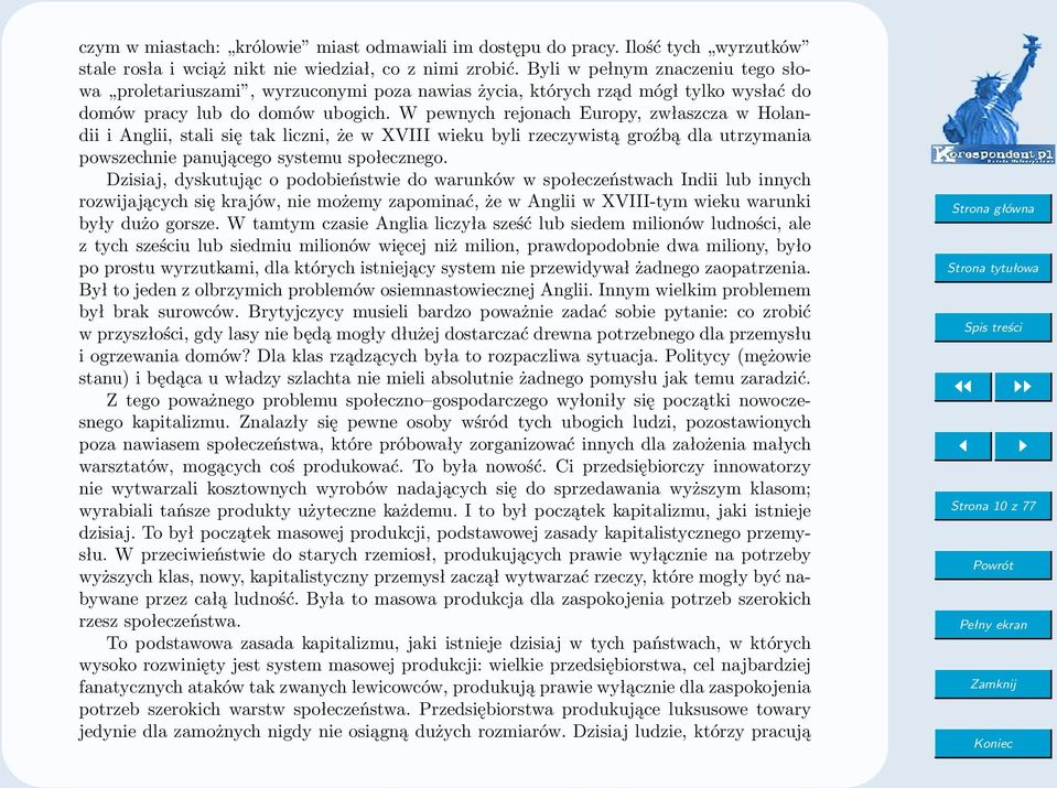 W pewnych rejonach Europy, zwłaszcza w Holandii i Anglii, stali się tak liczni, że w XVIII wieku byli rzeczywistą groźbą dla utrzymania powszechnie panującego systemu społecznego.