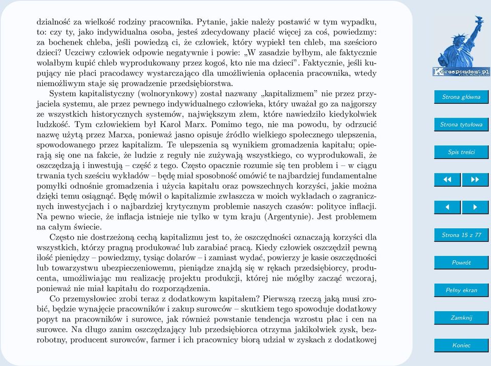 wypiekł ten chleb, ma sześcioro dzieci? Uczciwy człowiek odpowie negatywnie i powie: W zasadzie byłbym, ale faktycznie wolałbym kupić chleb wyprodukowany przez kogoś, kto nie ma dzieci.