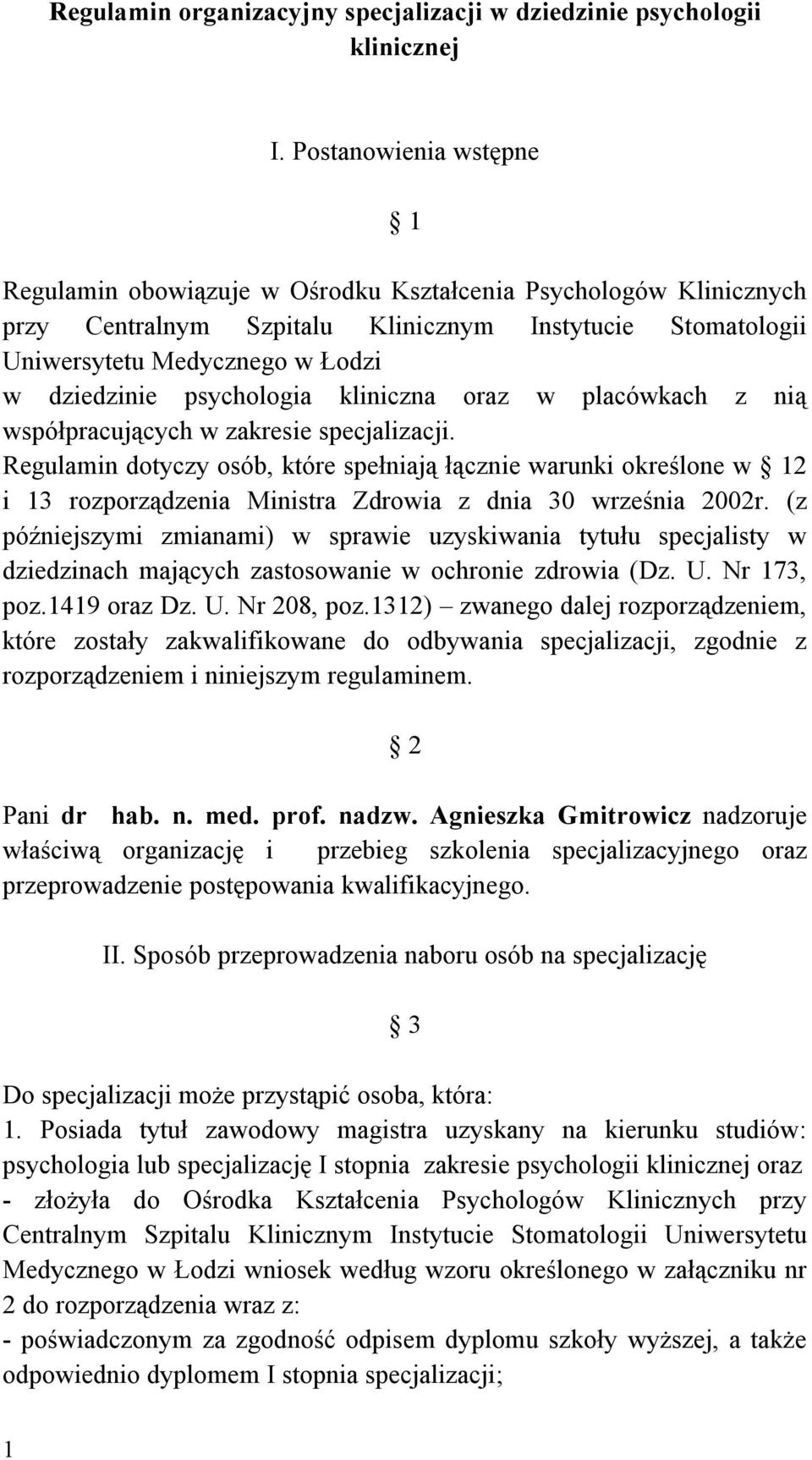 psychologia kliniczna oraz w placówkach z nią współpracujących w zakresie specjalizacji.