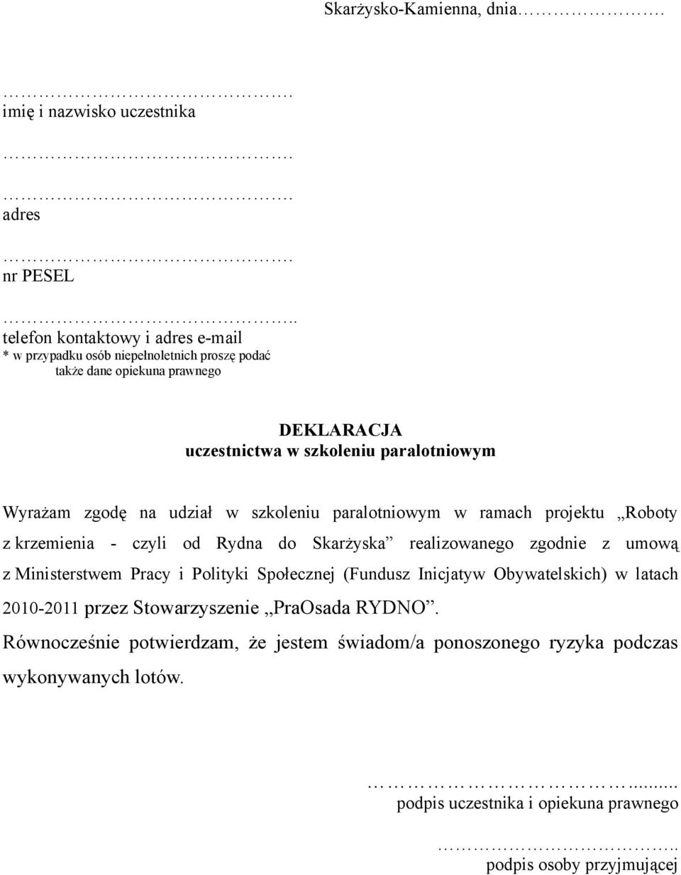 zgodę na udział w szkoleniu paralotniowym w ramach projektu Roboty z krzemienia - czyli od Rydna do Skarżyska realizowanego zgodnie z umową z Ministerstwem Pracy i