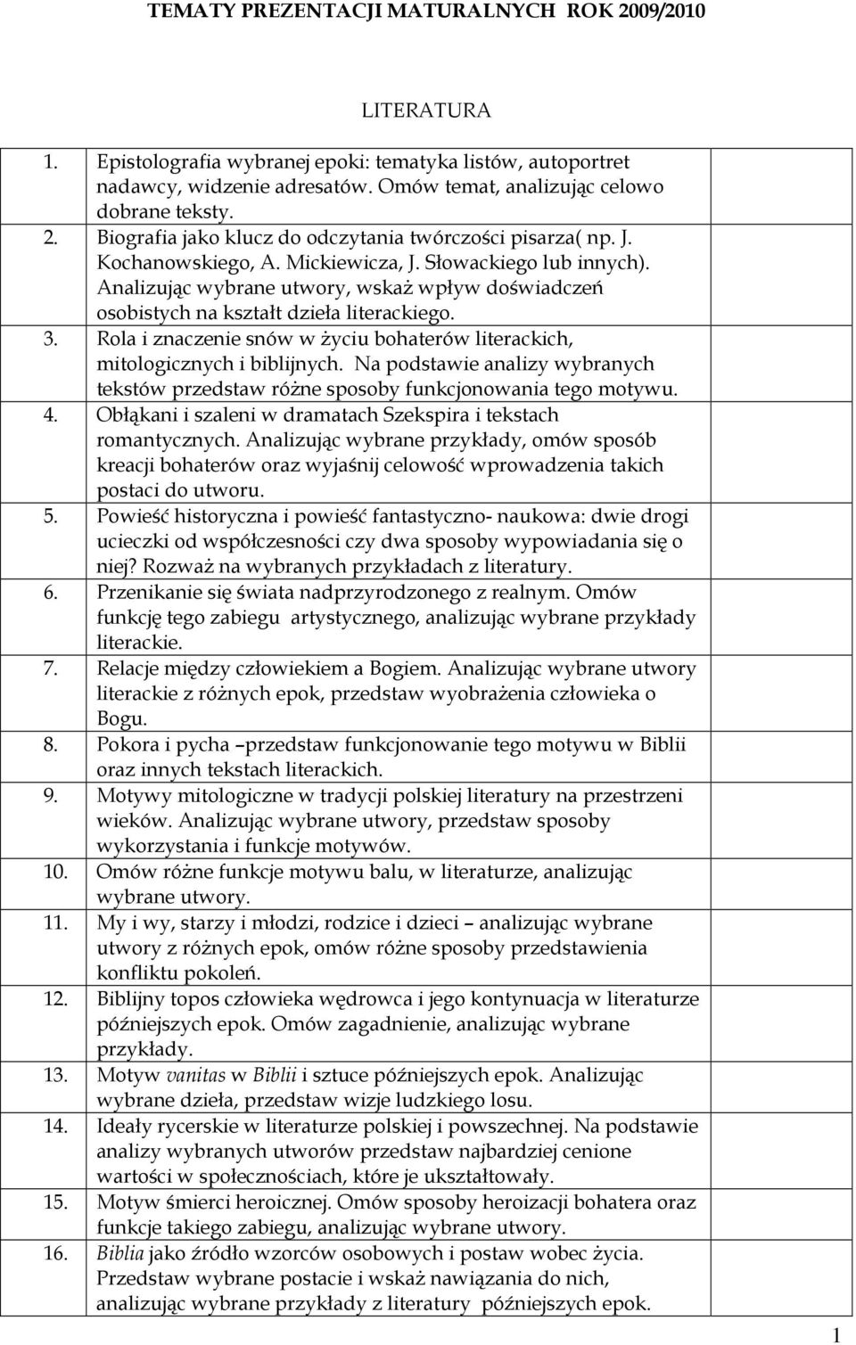 Rola i znaczenie snów w Ŝyciu bohaterów literackich, mitologicznych i biblijnych. Na podstawie analizy wybranych tekstów przedstaw róŝne sposoby funkcjonowania tego motywu. 4.