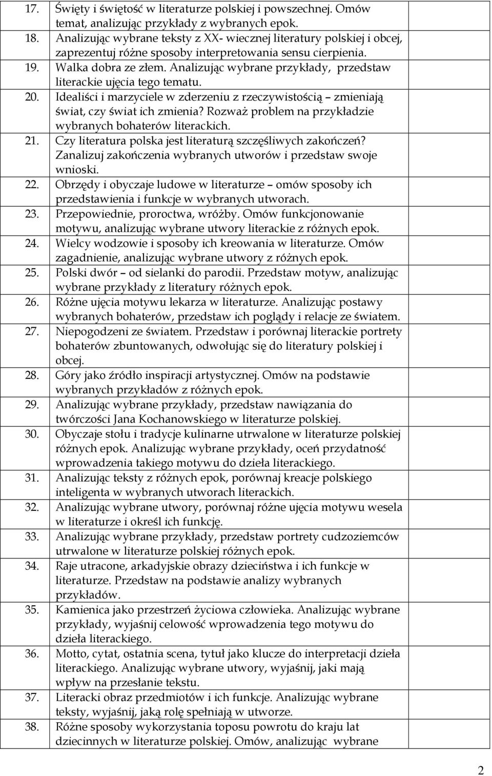 Analizując wybrane przykłady, przedstaw literackie ujęcia tego tematu. 20. Idealiści i marzyciele w zderzeniu z rzeczywistością zmieniają świat, czy świat ich zmienia?