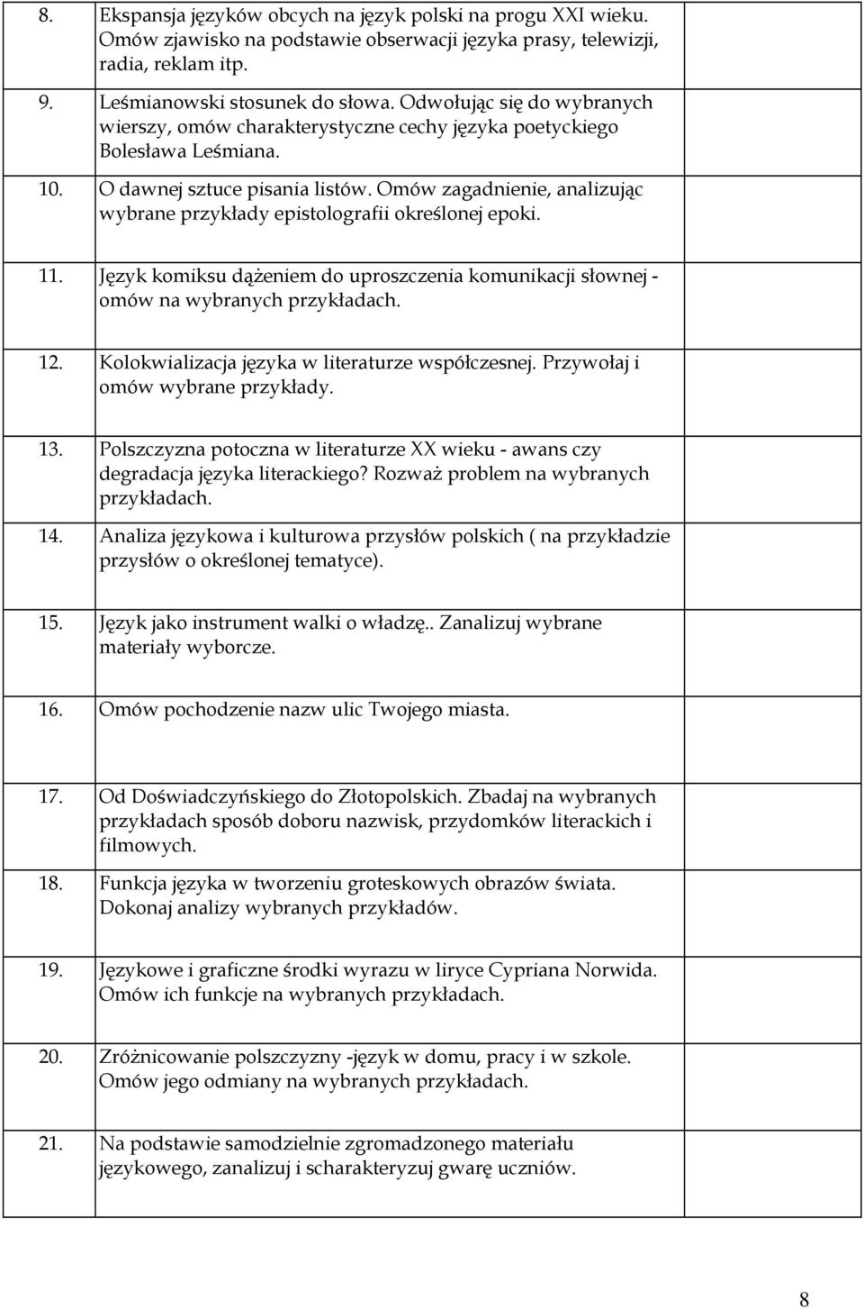 Omów zagadnienie, analizując wybrane przykłady epistolografii określonej epoki. 11. Język komiksu dąŝeniem do uproszczenia komunikacji słownej - omów na 12.